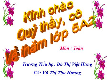 Bài giảng Toán Lớp 5 - Ôn tập về đo diện tích và thể tích - Vũ Thị Thu Hương