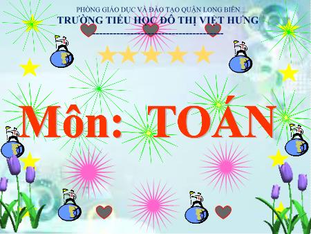 Bài giảng Toán Lớp 5 - Ôn tập về giải toán - Trường Tiểu học Đô thị Việt Hưng