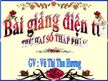 Bài giảng Toán Lớp 5 - Tuần 11: Trừ hai số thập phân - Vũ Thị Thu Hương
