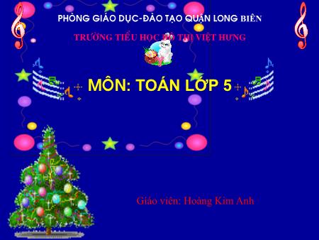 Bài giảng Toán Lớp 5 - Tuần 16: Giải toán về tỉ số phần trăm (Tiếp theo) - Hoàng Kim Anh
