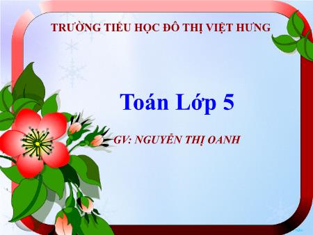 Bài giảng Toán Lớp 5 - Tuần 2: Hỗn số - Nguyễn Thị Oanh