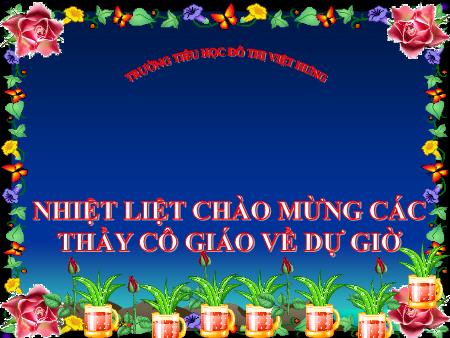 Bài giảng Toán Lớp 5 - Tuần 26: Vận tốc - Trường Tiểu học Đô thị Việt Hưng