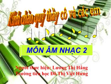 Bài giảng Âm nhạc Lớp 2 - Tuần 15 - Lương Thị Hằng