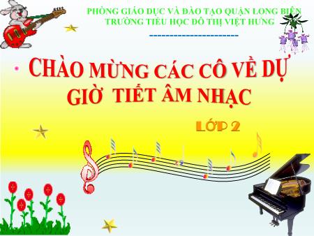 Bài giảng Âm nhạc Lớp 2 - Tuần 27 - Trường TH Đô thị Việt Hưng