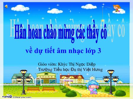 Bài giảng Âm nhạc Lớp 3 - Tuần 3: Học hát bài Bài ca đi học - Khúc Thị Ngọc Diệp