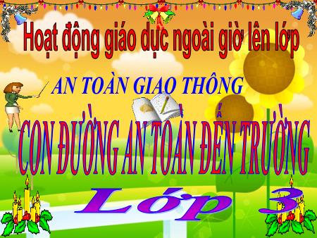 Bài giảng An toàn giao thông Lớp 3 - Bài 5: Con đường an toàn đến trường
