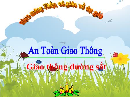 Bài giảng An toàn giao thông Lớp 3 - Giao thông đường sắt