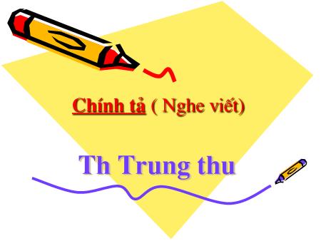 Bài giảng Chính tả Lớp 2 - Thư trung thu