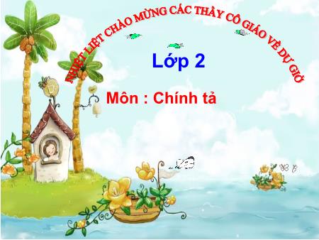 Bài giảng Chính tả Lớp 2 - Tuần 10: Ngày lễ