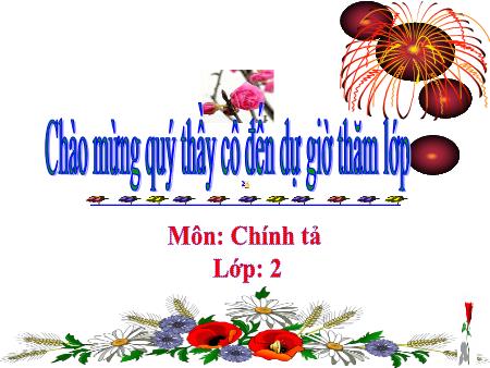 Bài giảng Chính tả Lớp 2 - Tuần 17: Gà “tỉ tê” với gà