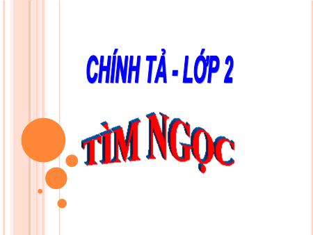 Bài giảng Chính tả Lớp 2 - Tuần 17: Tìm ngọc