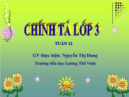 Bài giảng Chính tả Lớp 3 - Cảnh đẹp non sông - Nguyễn Thị Dung Bài giảng Chính tả Lớp 3 - Cảnh đẹp non sông - Nguyễn Thị Dung