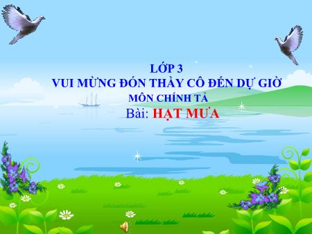 Bài giảng Chính tả Lớp 3 - Hạt mưa