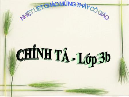 Bài giảng Chính tả Lớp 3 - Ngôi nhà chung Bài giảng Chính tả Lớp 3 - Ngôi nhà chung