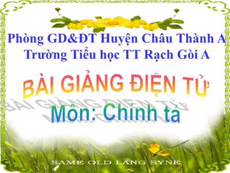 Bài giảng Chính tả Lớp 3 - Người liên lạc nhỏ - Trường Tiểu học TT Rạch Gòi A Bài giảng Chính tả Lớp 3 - Người liên lạc nhỏ - Trường Tiểu học TT Rạch Gòi A