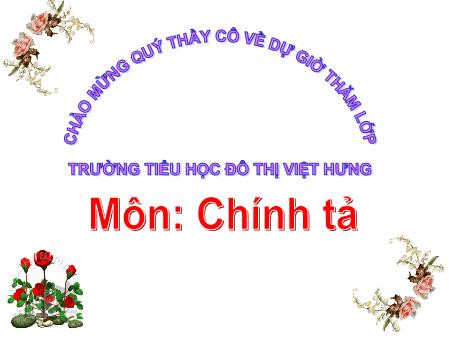 Bài giảng Chính tả Lớp 3 - Tuần 10: Quê hương ruột thịt - Trường TH Đô Thị Việt Hưng