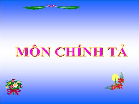 Bài giảng Chính tả Lớp 3 - Tuần 16: Về quê ngoại Bài giảng Chính tả Lớp 3 - Tuần 16: Về quê ngoại