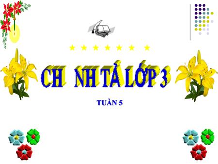 Bài giảng Chính tả Lớp 3 - Tuần 5: Mùa thu của em Bài giảng Chính tả Lớp 3 - Tuần 5: Mùa thu của em