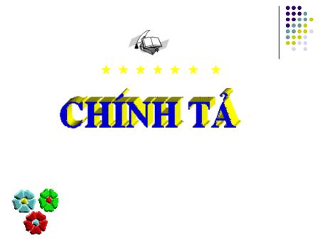 Bài giảng Chính tả Lớp 3 - Tuần 5: Người lính dũng cảm Bài giảng Chính tả Lớp 3 - Tuần 5: Người lính dũng cảm