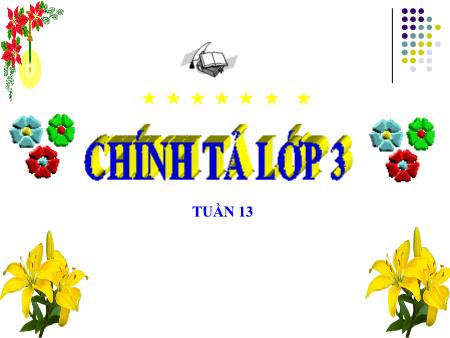 Bài giảng Chính tả Lớp 3 - Vàm Cỏ Đông Bài giảng Chính tả Lớp 3 - Vàm Cỏ Đông
