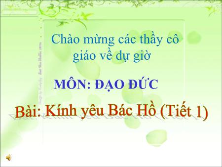 Bài giảng Đạo đức Khối 3 - Kính yêu Bác Hồ (Tiết 1)