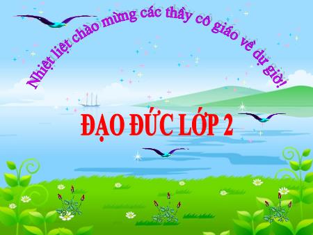 Bài giảng Đạo đức Lớp 2 - Đạo đức bảo vệ loài vật có ích (Tiết 2)