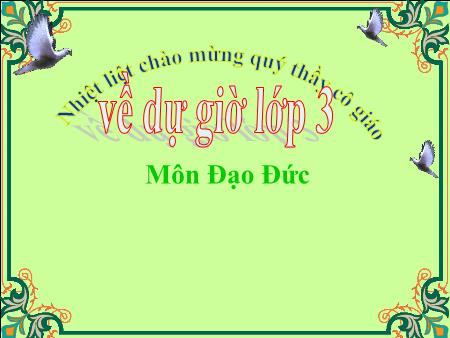 Bài giảng Đạo đức Lớp 3 - Bài 6: Tích cực tham gia việc lớp, việc trường