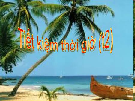 Bài giảng Đạo đức Lớp 4 - Tiết kiệm thời gian (Tiết 2)