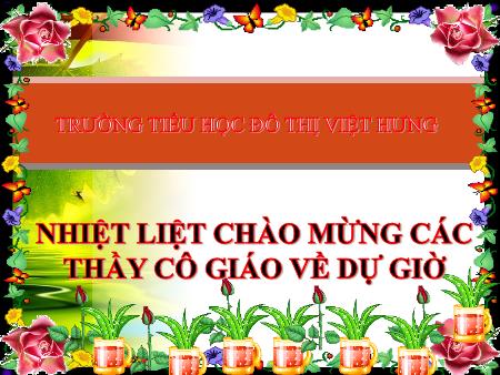 Bài giảng Địa lí Lớp 4 - Tuần 7: Một số dân tộc ở Tây Nguyên - Trường TH Đô Thị Việt Hưng