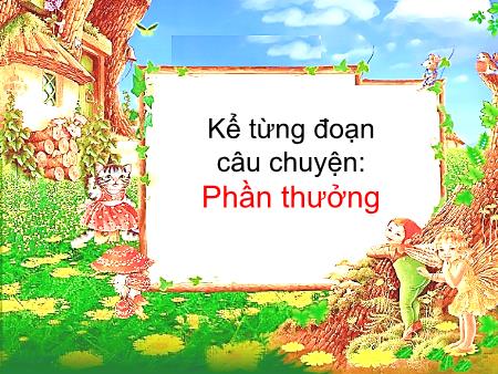 Bài giảng Kể chuyện Lớp 2 - Tuần 2: Phần thưởng