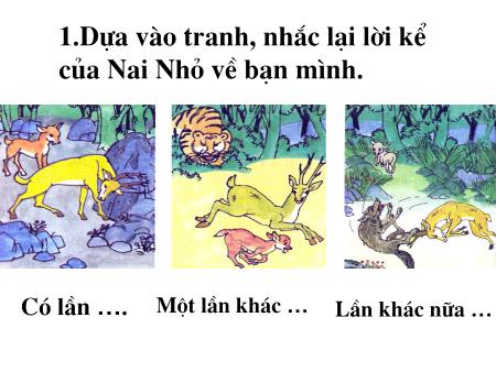Bài giảng Kể chuyện Lớp 3 - Tuần 3: Bạn của Nai nhỏ Bài giảng Kể chuyện Lớp 3 - Tuần 3: Bạn của Nai nhỏ