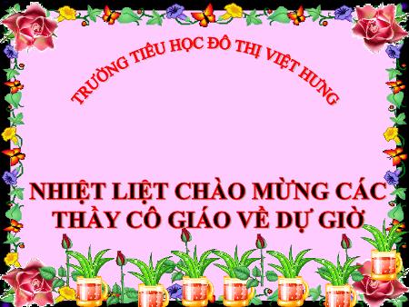 Bài giảng Khoa học Lớp 4 - Ánh sáng cần cho sự sống - Trường TH Đô Thị Việt Hưng
