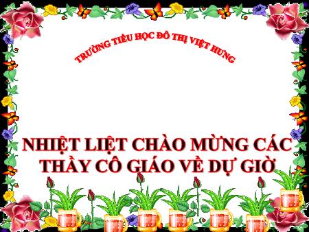 Bài giảng Khoa học Lớp 4 - Ba thể của nước - Trường TH Đô Thị Việt Hưng Bài giảng Khoa học Lớp 4 - Ba thể của nước - Trường TH Đô Thị Việt Hưng
