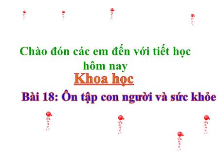 Bài giảng Khoa học Lớp 4 - Bài 18: Ôn tập con người và sức khỏe