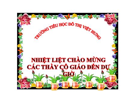 Bài giảng Khoa học Lớp 4 - Các chất dinh dưỡng có trong thức ăn vai trò của chất bột đường - Trường TH Đô Thị Việt Hưng