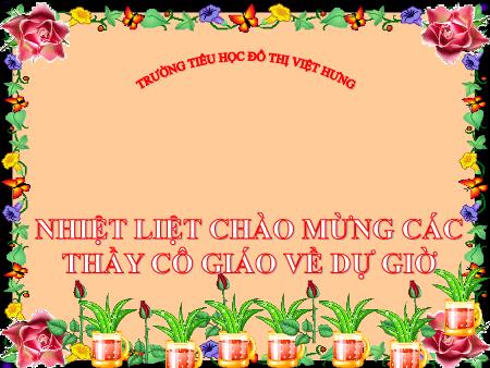 Bài giảng Khoa học Lớp 4 - Nhu cầu nước của thực vật - Trường TH Đô Thị Việt Hưng Bài giảng Khoa học Lớp 4 - Nhu cầu nước của thực vật - Trường TH Đô Thị Việt Hưng