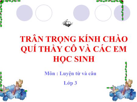 Bài giảng Luyện từ và câu Lớp 3 - Mở rộng vốn từ "Gia đình". Ôn tập câu "Ai là gì?" Bài giảng Luyện từ và câu Lớp 3 - Mở rộng vốn từ "Gia đình". Ôn tập câu "Ai là gì?"