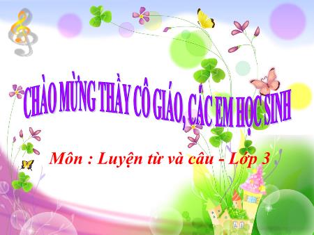 Bài giảng Luyện từ và câu Lớp 3 - Tuần 13: Nhân hoá. Ôn tập cách đặt và trả lời câu hỏi "Như thế nào?" Bài giảng Luyện từ và câu Lớp 3 - Tuần 13: Nhân hoá. Ôn tập cách đặt và trả lời câu hỏi "Như thế nào?"