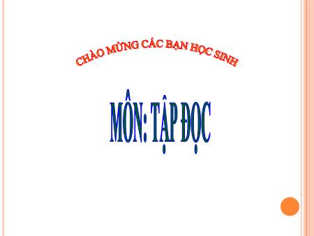 Bài giảng Tập đọc Khối 3 - Tuần 13: Cửa Tùng Bài giảng Tập đọc Khối 3 - Tuần 13: Cửa Tùng