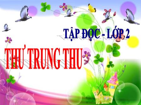 Bài giảng Tập đọc Lớp 2 - Thư trung thu