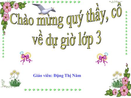 Bài giảng Tập đọc Lớp 3 - Cảnh đẹp non sông - Đặng Thị Năm