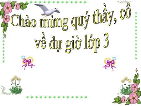 Bài giảng Tập đọc Lớp 3 - Cảnh đẹp non sông Bài giảng Tập đọc Lớp 3 - Cảnh đẹp non sông