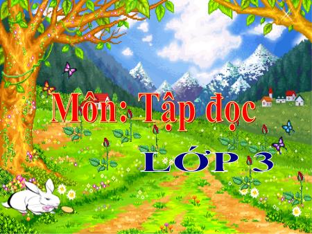 Bài giảng Tập đọc Lớp 3 - Đối đáp với vua Bài giảng Tập đọc Lớp 3 - Đối đáp với vua