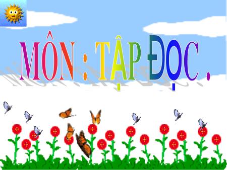 Bài giảng Tập đọc Lớp 3 - Nhà bác học và bà cụ Bài giảng Tập đọc Lớp 3 - Nhà bác học và bà cụ