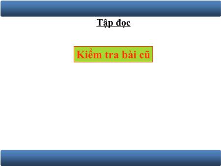Bài giảng Tập đọc Lớp 3 - Quạt cho bà ngủ Bài giảng Tập đọc Lớp 3 - Quạt cho bà ngủ