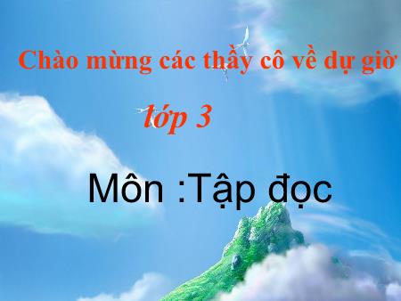 Bài giảng Tập đọc Lớp 3 - Tuần 25: Hội đua voi ở Tây Nguyên Bài giảng Tập đọc Lớp 3 - Tuần 25: Hội đua voi ở Tây Nguyên