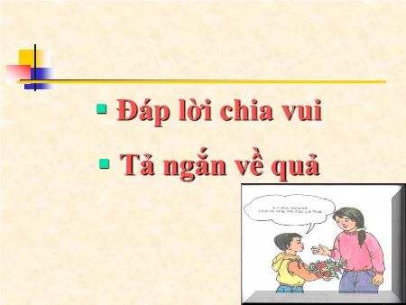 Bài giảng Tập làm văn Lớp 2 - Tuần 28: Đáp lời chia vui. Tả ngắn về quả