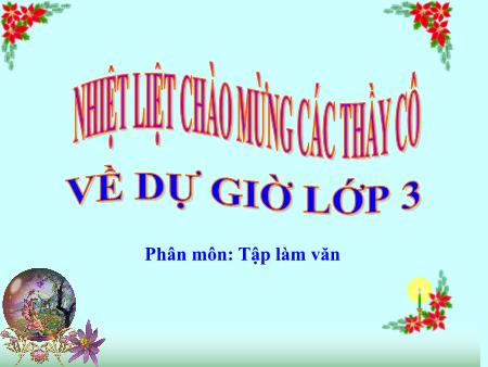 Bài giảng Tập làm văn Lớp 3 - Tuần 10: Tập viết thư và phong bì thư Bài giảng Tập làm văn Lớp 3 - Tuần 10: Tập viết thư và phong bì thư