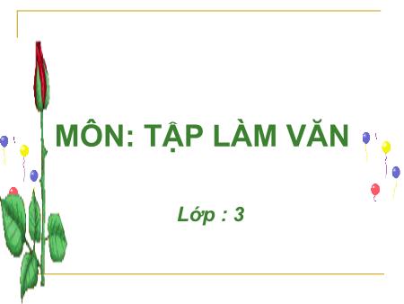 Bài giảng Tập làm văn Lớp 3 - Tuần 31: Thảo luận về bảo vệ môi trường