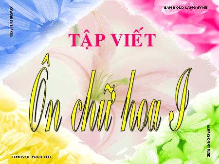 Bài giảng Tập viết Khối 3 - Tuần 13: Ôn chữ hoa I